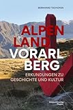 Alpenregion Vorarlberg: Geschichte und Kultur entdecken