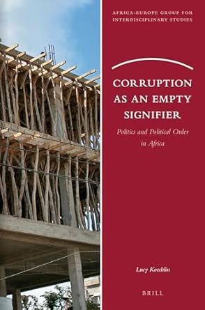 Corruption as an Empty Signifier: Politics and Political Order in Africa: 10-Wow! eBook
