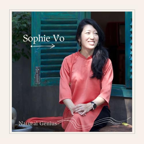 #45 - Sophie Vo: Building Bridges Between Business and Consciousness