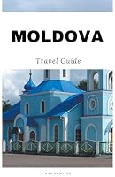 Moldova Travel Guide B0CK42329Y Book Cover