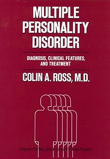 Multiple Personality Disorder: Diagnosis, Clinical Features, and Treatment
