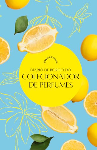 Diário de Bordo do Colecionador de Perfumes: – Limão, cítrico (Portuguese Edition) image 2