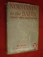 Normandy to the Baltic: Twenty First Army Group. B001ISOLQ2 Book Cover