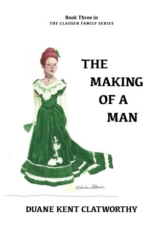 The Making of a Man: Book Three in the Clausen Family Series