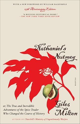 Nathaniel's Nutmeg: Or, The True and Incredible Adventures of the Spice Trader Who Changed the Course of History