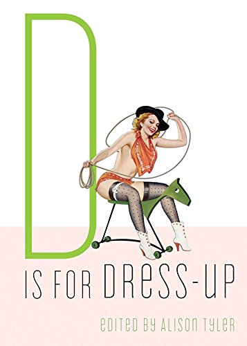 D Is for Dress-Up (By: Alison Tyler)