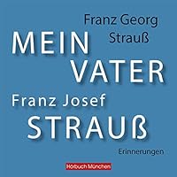 Mein Vater Franz Josef Strauß Hörbuch