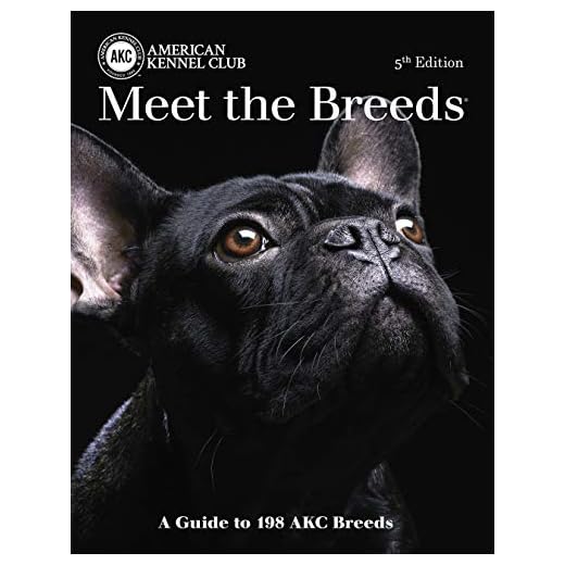 Meet the Breeds, 5th Edition: A Guide to 198 AKC Breeds (CompanionHouse Books) Over 300 Photos, Breed Descriptions, Size, Temperament, Color, Coat, Exercise and Grooming Requirements, Origin, and More