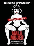 Mala mujer: La revolución que te hará libre (Guías ilustradas)