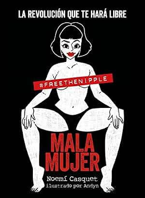 Mala mujer: La revolución que te hará libre (Guías ilustradas)