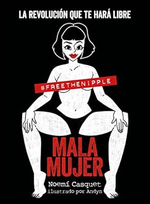 Mala mujer: La revoluci&oacute;n que te hará libre (Guías ilustradas)