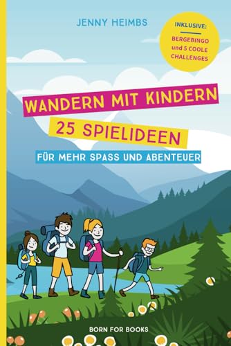 Wandern mit Kindern: 25 Spielideen für mehr Spaß und Abenteuer Wandern mit Kindern: 25 Spielideen für mehr Spaß und Abenteuer