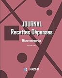 Journal Recettes - Dépenses: v6-5 Registre auto entrepreneur, livre de compte auto entrepreneur, chronologique | Conforme aux obligations comptables | ... 25,4cm broché | fond rose formes géométriques