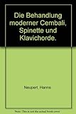  Die Behandlung moderner Cembali, Spinette und Klavichorde.