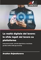 La realtà digitale del lavoro: le sfide legali del lavoro su piattaforma (Italian Edition) 6200754721 Book Cover