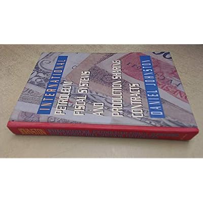 International Petroleum Fiscal Systems and Production Sharing Contracts
