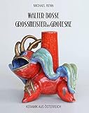 walter bosse  Walter Bosse - Großmeister der Groteske: Keramik aus Österreich