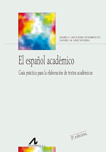 Español academico, el - guia practica para la elaboracion de textos academicos [Lingua spagnola]: Guia práctica para la elaboración de textos académicos