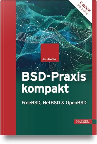 BSD-Praxis kompakt - FreeBSD, NetBSD & OpenBSD