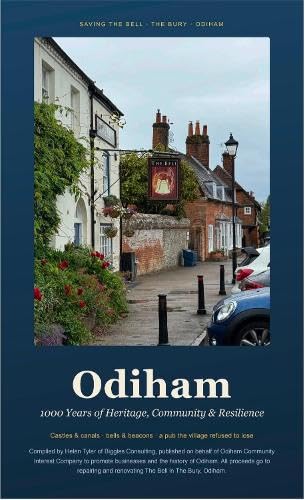 Odiham, 1000 Years of Heritage, Community & Resillience: Castles & canals . bells & beacons . a pub the village refused to lose