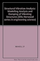 Structural Vibration Analysis: Modelling, Analysis And Damping Of Vibrating Structures 085312325X Book Cover