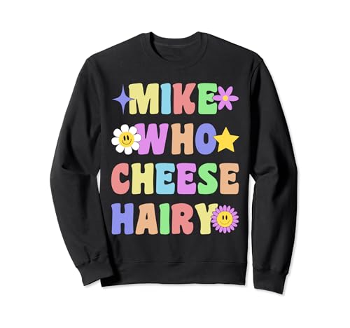 Mike Who Cheese Peludo Divertido Humor Adulto Divertido Juego De Palabras Sudadera