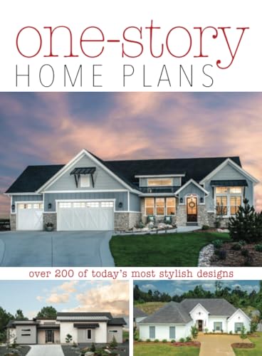 One-Story Home Plans: Over 200 of Today's Most Stylish Designs