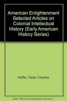 Hardcover An American Enlightenment: Selected Articles on Colonial Intellectual History (Early American History) Book