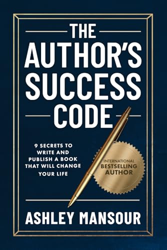 The Author's Success Code: 9 Secrets to Write and Publish a Book That Will Change Your Life