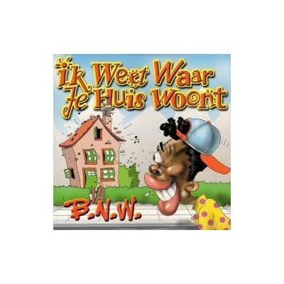 B.N.W. - Ik Weet Waar Je Huis Woont