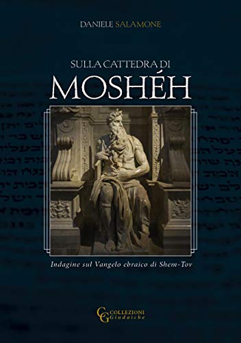  Sulla Cattedra di Moshéh: Indagine sul Vangelo ebraico di Shem Tov (Collezioni Giudaiche Vol. 1) (I PDF Ebook En Ligne