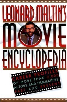 Leonard Maltin's Movie Encyclopedia: Career Profiles of More Than 2000 Stars and Filmmakers, Past and Present