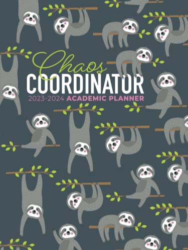 Academic Planner 2023-2024 Large | Chaos Coordinator Sloths: July - June | Weekly & Monthly | US Federal Holidays and Moon Phases