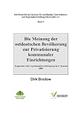 Die Meinung der ostdeutschen Bevölkerung zur Privatisierung kommunaler Einrichtungen – Ergebnisse einer repräsentativen Befragung im 2. Quartal 2009