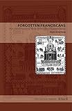 Forgotten Franciscans: Works from an Inquisitional Theorist, a Heretic, and an Inquisitional Deputy (Latin American Originals)