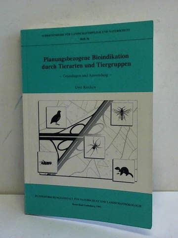 Planungsbezogene Bioindikation durch Tierarten und Tiergruppen Grundlagen und Anwendung. Gesamttitel: Schriftenreihe für Landschaftspflege und Naturschutz; H. 36