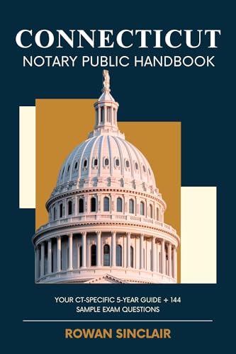 Connecticut Notary Public Handbook: Your CT Specific 5 Year Guide + 144 Sample Exam Questions
