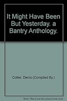 It Might Have Been But Yesterday. A Bantry Anthology. B001DAS4QI Book Cover
