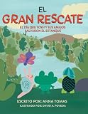El Gran Rescate: El día en que Tossi y sus amigos salvaron el estanque: Pequeños héroes, grandes corazones y la magia de la amistad