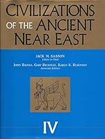 Civiliations of the Ancient Near East, 4 0684197235 Book Cover