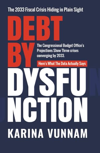 Debt by Dysfunction: The 2033 Fiscal Crisis Hiding in Plain Sight...