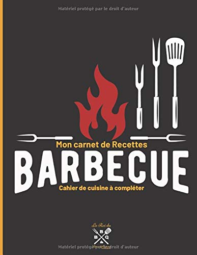 Télécharger Mon carnet de Recettes Barbecue Cahier de cuisine à compléter Le Roi du BBQ Livre de Cuisine: Gran Livre PDF Gratuit