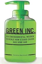 Green, Inc.: An Environmental Insider Reveals How a Good Cause Has Gone Bad