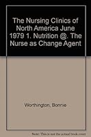 The Nursing Clinics of North America June 1979 1. Nutrition @. The Nurse as Change Agent B000YDF4E0 Book Cover