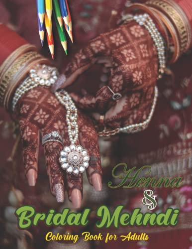 Henna And Bridal Mehndi Design Coloring Book For Adults: Henna art & Bridal Mehndi Design Anti-Stress Coloring Book (Complicated Coloring) For Adults | Perfect gift for a newly married bride