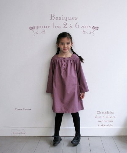 Basiques pour les 2 à 6 ans - 23 modèles de couture avec patrons à taille réelle