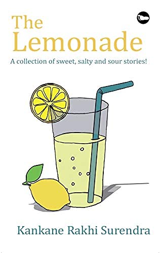 The Lemonade - A collection of sweet, salty and sour stories!
