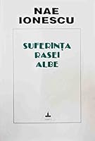 Suferinta rasei albe (Colectia Cultura ortodoxa) 9739532314 Book Cover