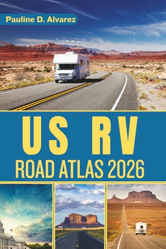 US RV Road Atlas 2026: Explore the Best RV Routes, Campgrounds, and Destinations Across the United States