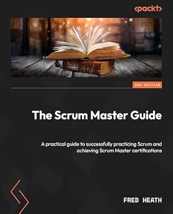 The Scrum Master Guide: A practical guide to successfully practicing Scrum and achieving Scrum Master certifications 2nd Edition-Wow! eBook